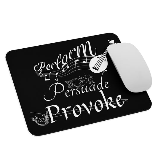 Perform, Persuade, Provoke - Mouse pad