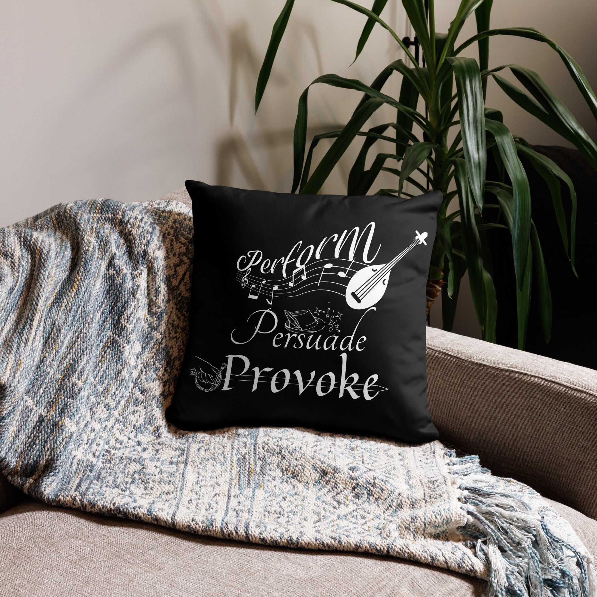 Perform, Persuade, Provoke - Black Pillow