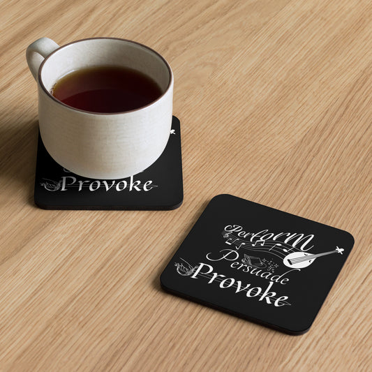 Perform, Persuade, Provoke - Cork-back coaster