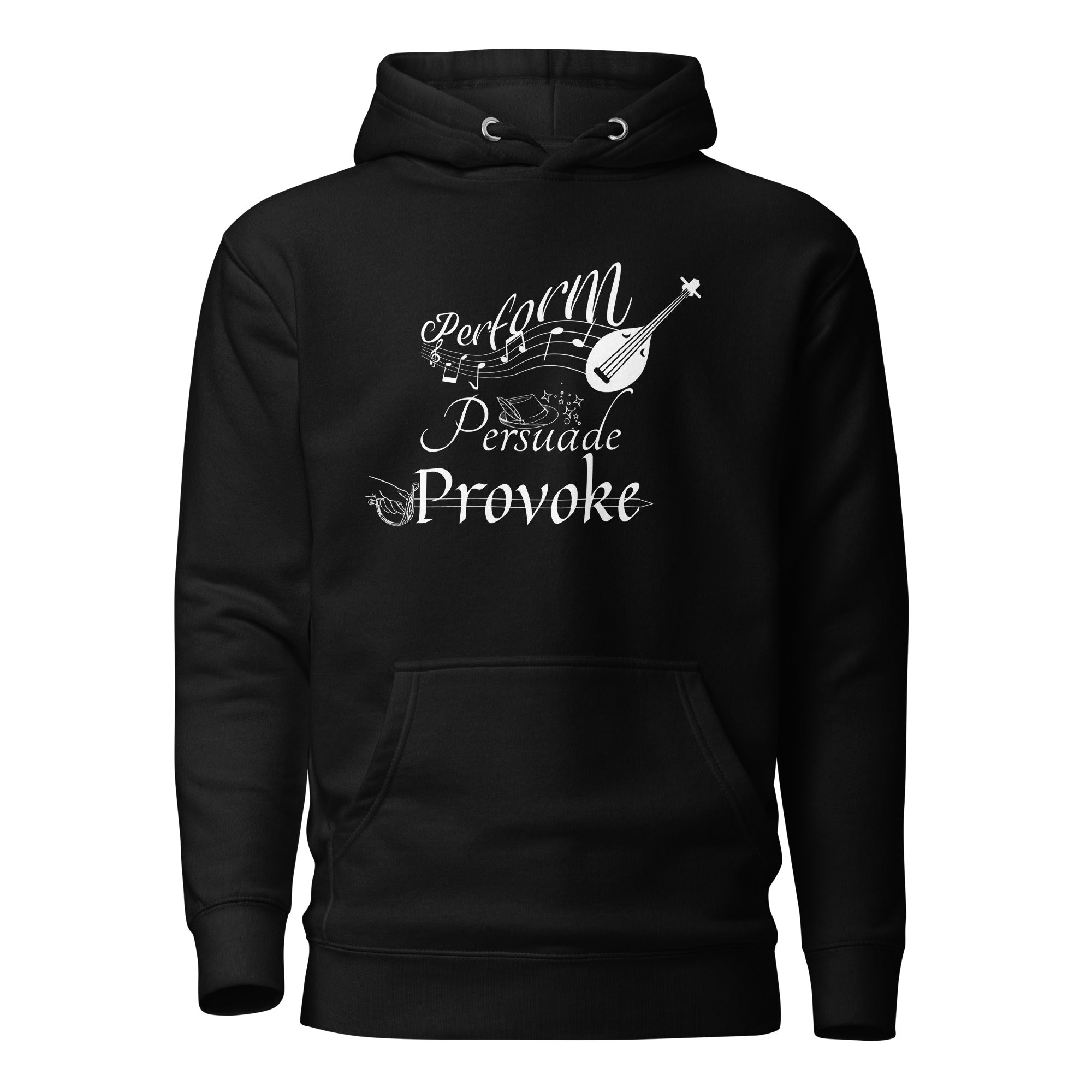 Perform, Persuade, Provoke - Unisex Hoodie